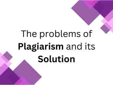 The problems of Plagiarism and its Solution